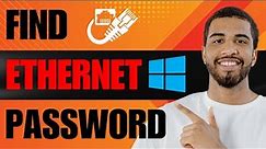 How to Find Ethernet Password on Windows 10 (2024)