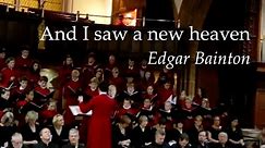 AND I SAW A NEW HEAVEN - Edgar Bainton