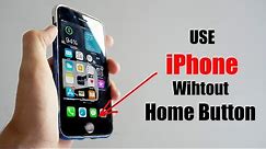 How to use iPhone without Home Button | Home Button alternative for iPhone