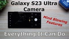 Unlock the Full Potential of Galaxy S23 Ultra Camera: Features You Can't Afford to Miss