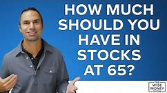 How Much Should You Have in Stocks at 65?