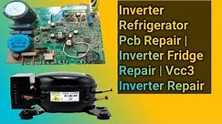 Inverter Refrigerator Pcb Repair | Inverter Fridge Repair | Vcc3 Inverter Repair