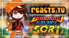 𓆩❄𓆪 : " Reacts to BoBoiBoy galaxy sori "【PART 1】✨ gacha club┆BoBoiBoy「Video tiktok」🎬