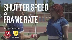 Frame Rate vs. Shutter Speed