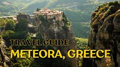 Meteora, Greece: Complete Travel Guide | One of the BEST Things to Do in Greece