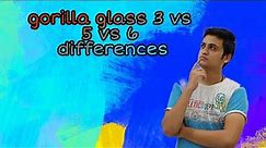 Gorilla glass 3 vs 5 vs 6 differences 🙄