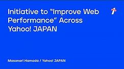 Initiative to “Improve Web Performance” Across Yahoo! JAPAN -English version-