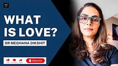 What Is Definition Of Love ? - Dr. Meghana Dikshit