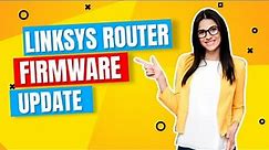 How to Perform Linksys Router Firmware Update?