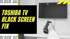 Toshiba TV Black Screen Fix - Try This!
