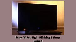 Sony TV Red Light Blinking 3 Times [7 Easy Solutions]