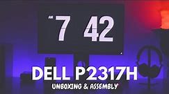 Dell P2317H Monitor Unboxing + Assembly