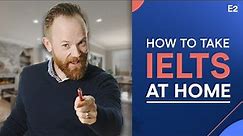 IELTS Online: How to Take your IELTS at Home