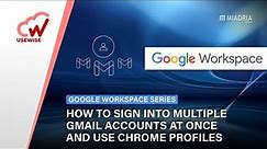 How to sign into multiple Gmail accounts at once and use Chrome profiles