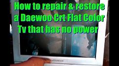 How to repair & restore a Daewoo crt flat color tv that has no power - dead set.