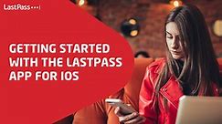 Getting started with LastPass app for iOS