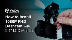 YADA | 1080P FHD Dashcam with 2.4" LCD Monitor - How to Install? (BT532983)