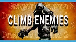 Dragon’s Dogma 2: How To Climb On Enemies