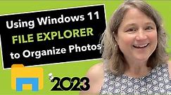Using Windows 11 File Explorer to Organize Digital Photos