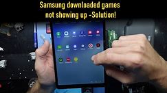 Samsung downloaded games not showing up - Solution!