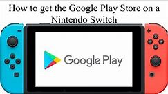 How to get the Google Play store on a Nintendo Switch