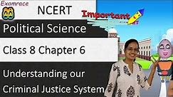 Understanding our Criminal Justice System Video Lecture | NCERT Video Summary: Class 6 to Class 12 (English) - UPSC