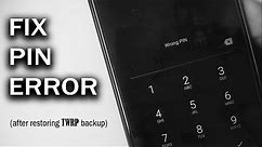 How to Fix PIN/Password Errors after Restoring from TWRP Recovery Android Backups