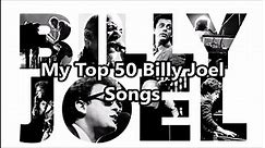 My Top 50 Billy Joel Songs