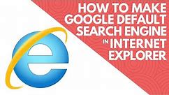 How to Make Google Default Search Engine on Internet Explorer 11 in Windows 10