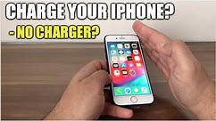 Can I CHARGE My iPhone Without a Charger?
