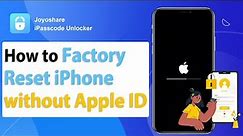 How to Factory Reset iPhone without Apple ID Password