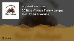 20 Rare Vintage Tiffany Lamps: Identifying & Valuing