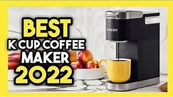 Top 7 Best K Cup Coffee Maker In 2022