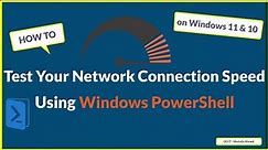 Test Your Network Connection Speed Using Windows PowerShell on Windows 10 or windows 11