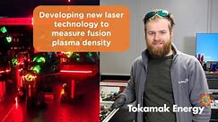 Developing new laser technology to measure fusion plasma density - Fusion Pioneer Tadas Pyragius