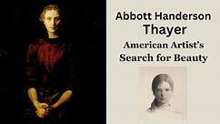 Abbott Handerson Thayer, Artist in Search of the Ideal