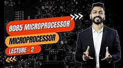 Lec-2: Introduction to 8085 Microprocessor