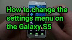 How to change the settings menu on the Galaxy S5