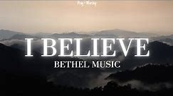 I Believe (Lyrics) - Bethel Music