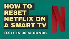 How To Reset Netflix On Smart TV
