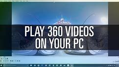 How To Play 360 Videos on Your PC