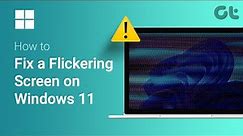 How to Fix a Flickering Screen on Windows 11 | Why is My Windows 11 Screen Flickering?
