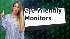Which type of monitor is best for eyes?