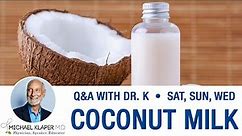 Coconut Milk - What It Is & Should You Eat It?