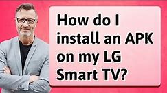 How do I install an APK on my LG Smart TV?