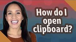 How do I open clipboard?
