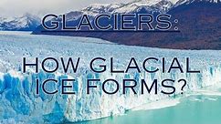 How Glacial Ice Forms?