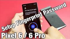 Pixel 6 / 6 Pro: How to Setup Fingerprint ID Password