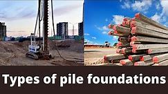 Types of pile foundations | Driven pile | Cast in situ | bored pile | pile foundation