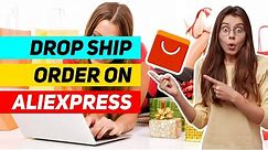 How to Place a Drop Ship Order on AliExpress 🔥 AliExpress Dropshipping Advice